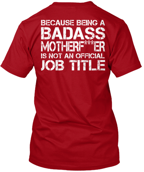 Because Badass Motherf***Er Is Not An Official Job Title Deep Red Camiseta Back