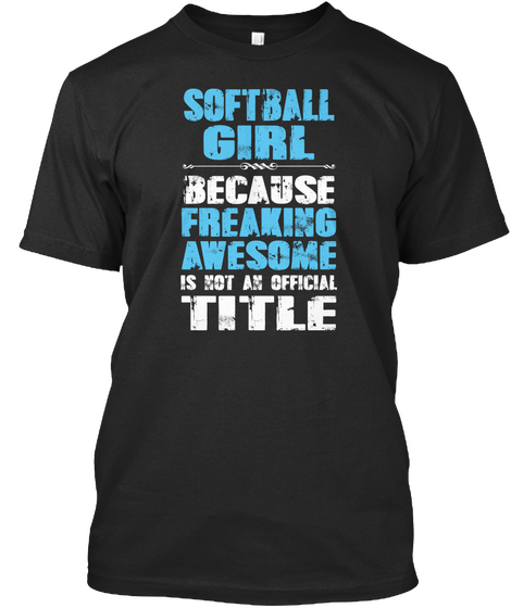 Softball Girl Because Freaking Awesome Is Not An Official Title Black Maglietta Front
