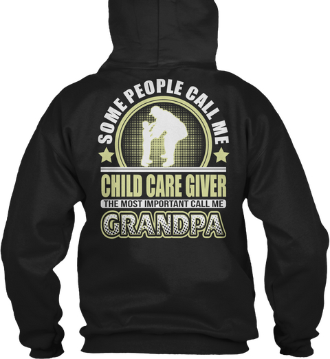 Some People Call Me Child Care Provider The Most Important Call Me Grandpa Black T-Shirt Back