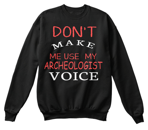 Don't Make Me Use My Archeologist Voice Black Camiseta Front
