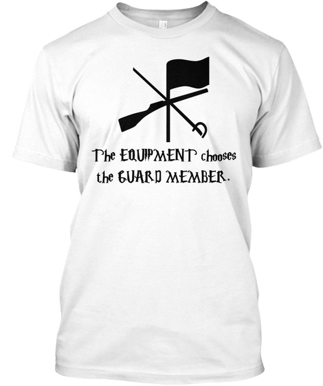 The Equipment Chooses The Guard Member White Camiseta Front
