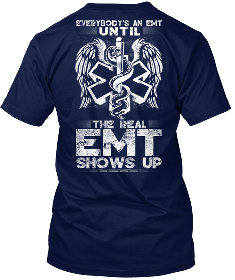 Everybody's An Emt Until The Real Emt Shows Up Navy T-Shirt Back