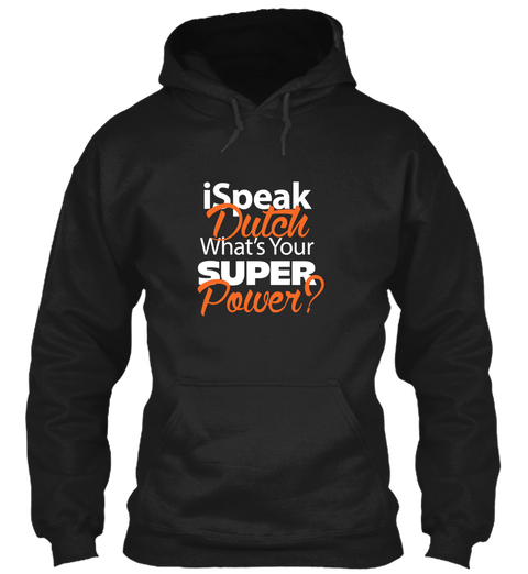 Ispeak Dutch What's Your Super Power?  Black Kaos Front