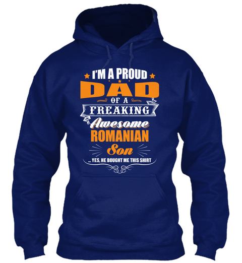 I'm A Proud Dad Of A Freaking Awesome Romanian Son Yes He Bought Me This Shirt Oxford Navy T-Shirt Front