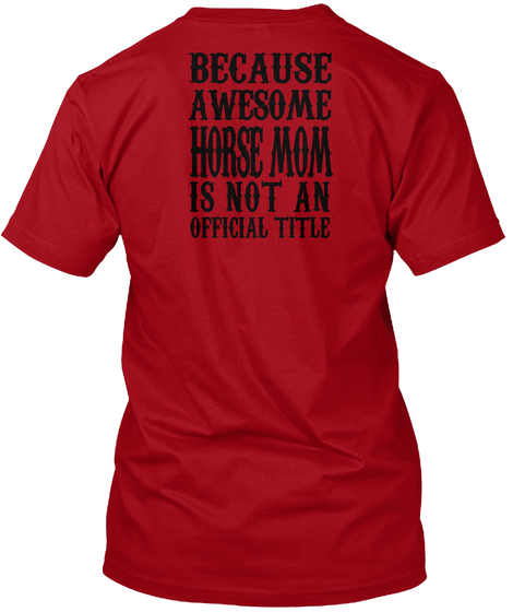 Because Awesome Horse Mom Is Not An Official Title Deep Red Camiseta Back