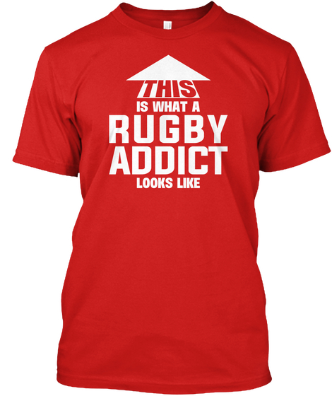 This Is What A Rugby Addict Looks Like Red T-Shirt Front