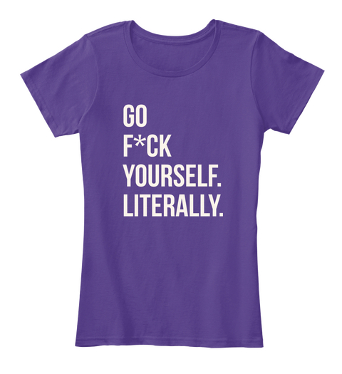 Go Fuck Yourself Literally Purple T-Shirt Front