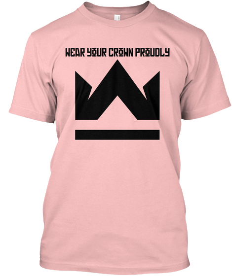 Wear Your Crown Proudly Pale Pink T-Shirt Front