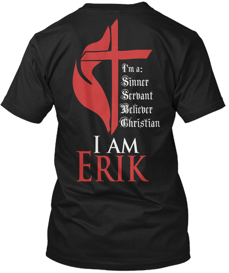 I'm A Sinner Servant Believer Christian I Am Erik Black T-Shirt Back