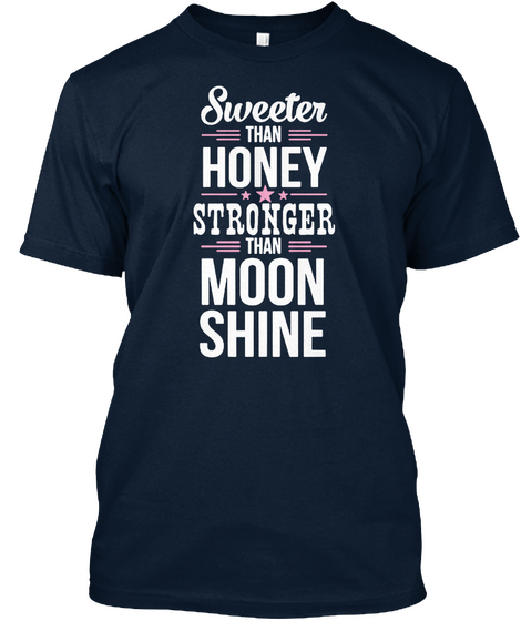Sweeter Than Honey Stronger Than Moon Shine New Navy Camiseta Front