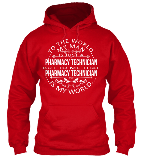 To The World My Man Is Just A Pharmacy Technician But To Me That Pharmacy Technician Is My World Red Maglietta Front
