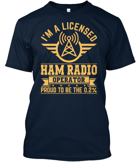 I'm A Licensed Ham Radio Operator ***** Proud To Be The 0.2% New Navy T-Shirt Front