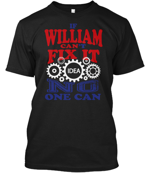 If William Can't Fix It Idea No One Can Black Camiseta Front