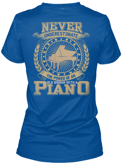 Never Underestimate The Power Of An Old Woman With A Piano Royal T-Shirt Back