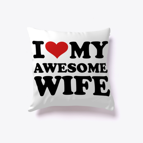 I Love My Awesome Wife White T-Shirt Front