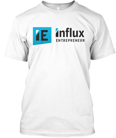 Ie Influx Entrepreneur  White T-Shirt Front