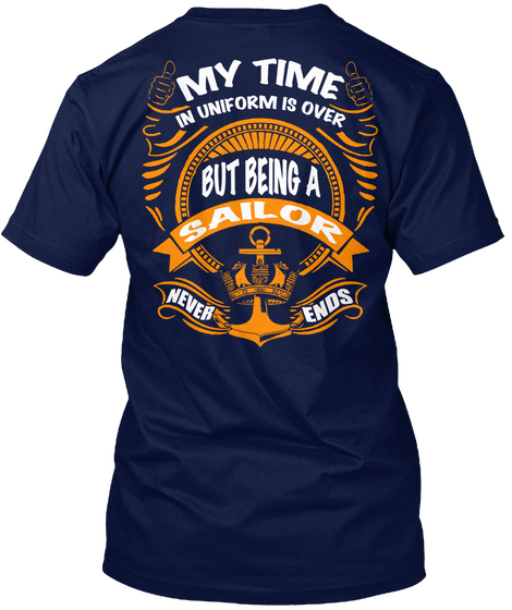  My Time In Uniform Is Over But Being A Sailor Never Ends Navy Camiseta Back