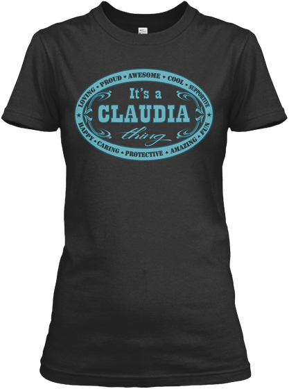 It's A Claudia Awesome Cool Amazing Fun Caring Protective Happy Loving Proud Supportive Black Kaos Front