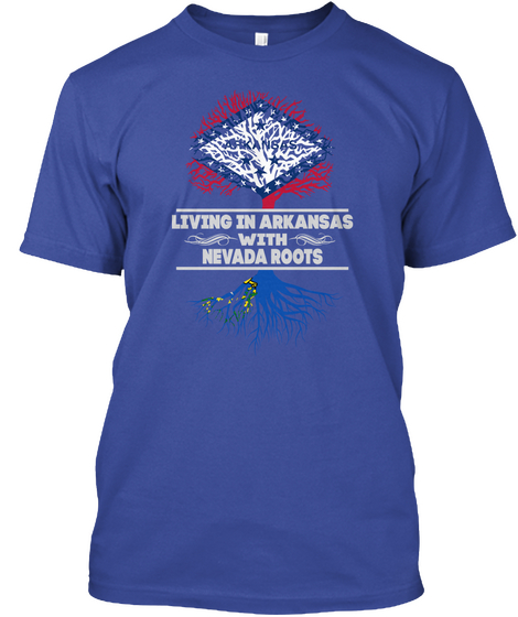 Living In Arkansas With Nevada Roots Deep Royal T-Shirt Front