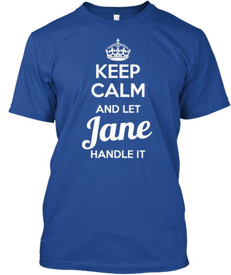 Keep Calm And Let Jane Handle It Deep Royal áo T-Shirt Front