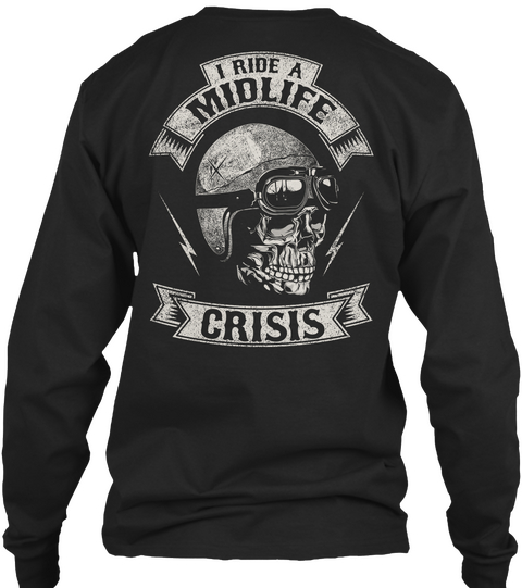 I Ride A Midlife Crisis Black T-Shirt Back