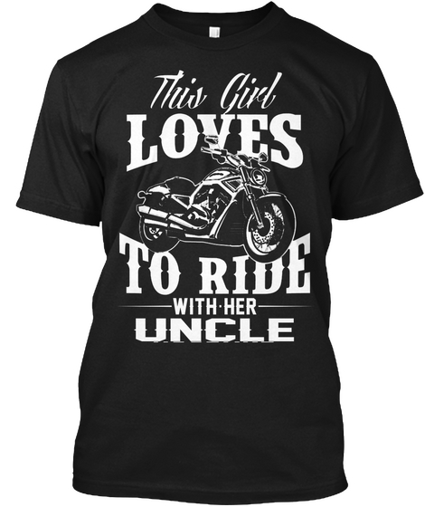 This Girl Loves To Ride With Her Uncle Black T-Shirt Front
