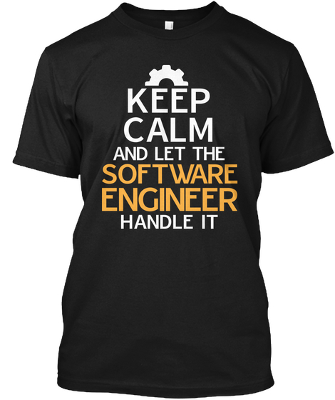 Let The Software Engineer Handle It Black T-Shirt Front