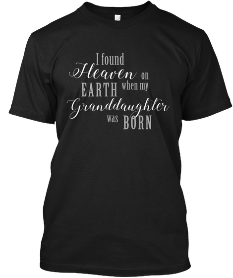 When My Granddaughter Was Born Black T-Shirt Front