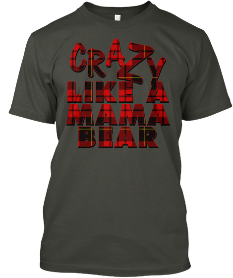 Crazy Like A Mama Bear Smoke Gray Camiseta Front