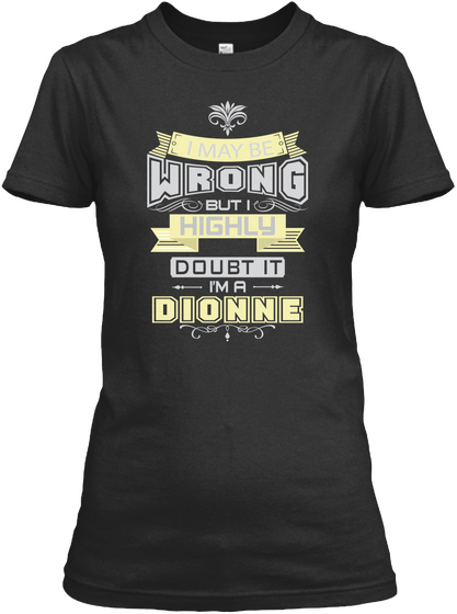 May Be Wrong Dionne T Shirts Black T-Shirt Front