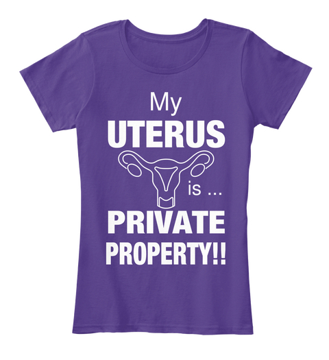 My Uterus Is ... Private Property!! Purple T-Shirt Front