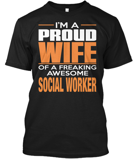 I'm A Proud Wife Of A Freaking Awesome Social Worker Black T-Shirt Front