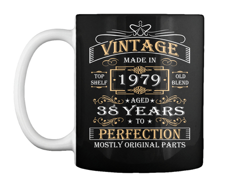 Mug   Vintage Age 38 Years 1979 Perfect 38th Birthday Gift Black T-Shirt Front