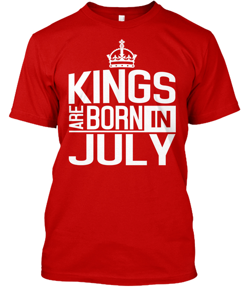 Kings Are Born In July Classic Red áo T-Shirt Front