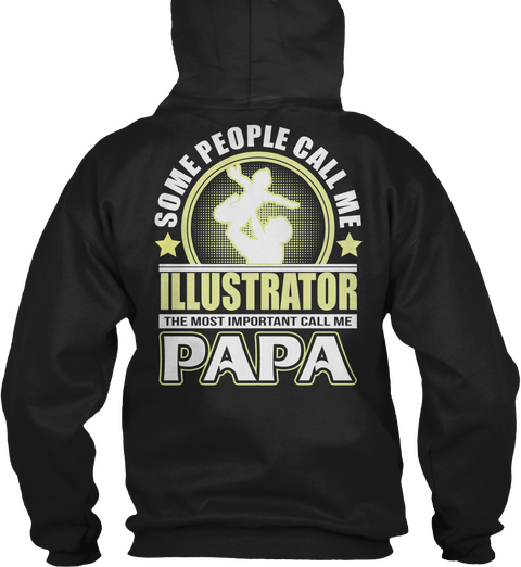 Some People Call Me Illustrator The Most Important Call Me Papa Black Maglietta Back