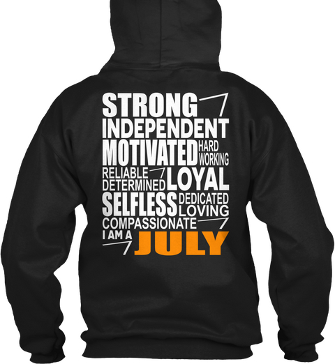 Strong Independent Motivated Hard Working Reliable Determined Loyal Selfless Dedicated Loving Compassionate I Am A July Black Camiseta Back