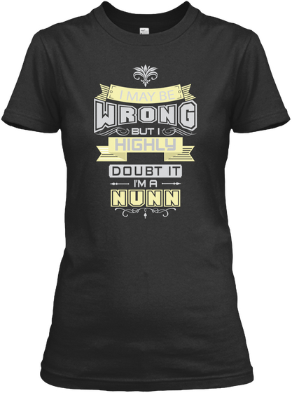 May Be Wrong Nunn T Shirts Black Kaos Front