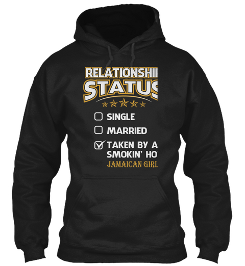 Relationship Status Single Married Taken By A Smokin Hot Jamaican Girl Black T-Shirt Front