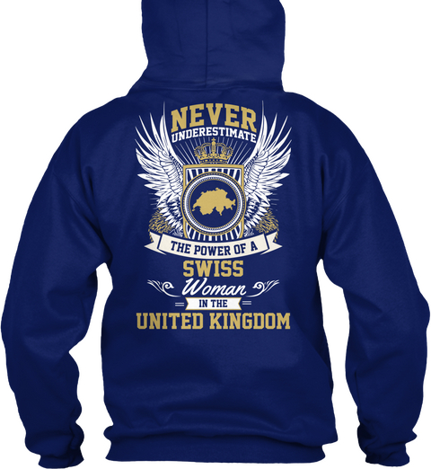 Never Underestimate The Power Of A  Swiss Woman In The United Kingdom Oxford Navy T-Shirt Back