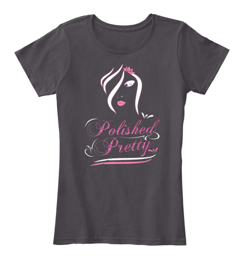 Polished Pretty Heathered Charcoal  T-Shirt Front