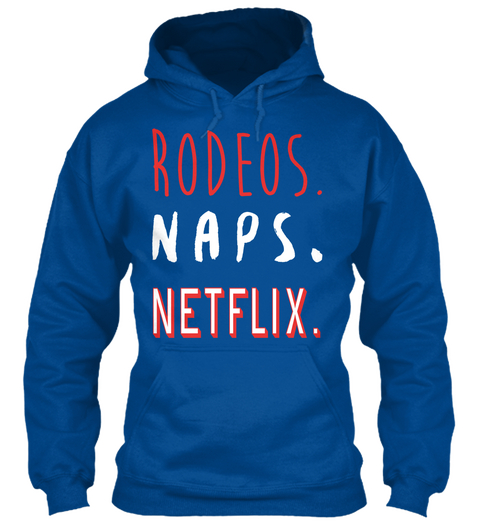 12/13   Rodeos Naps And Netflix  Royal áo T-Shirt Front