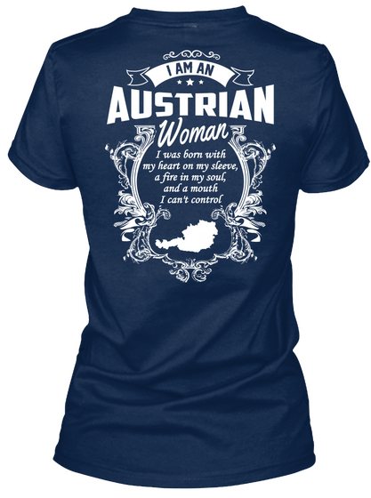 I Am An Austrian Woman I Was Born With My Heart On My Sleeve,A Fire In My Soul, And A Mouth I Can't Control Navy Camiseta Back