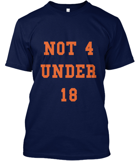 Not 4
Under
18 Navy T-Shirt Front