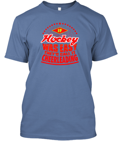 If Hockey Was Easy They'd Call It Cheerleading Denim Blue Camiseta Front