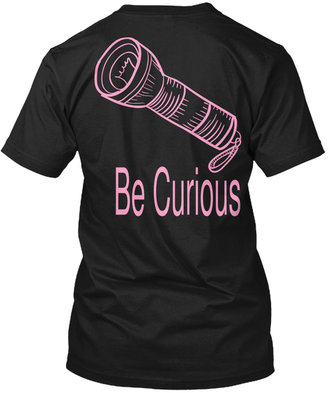 Be Curious Black T-Shirt Back