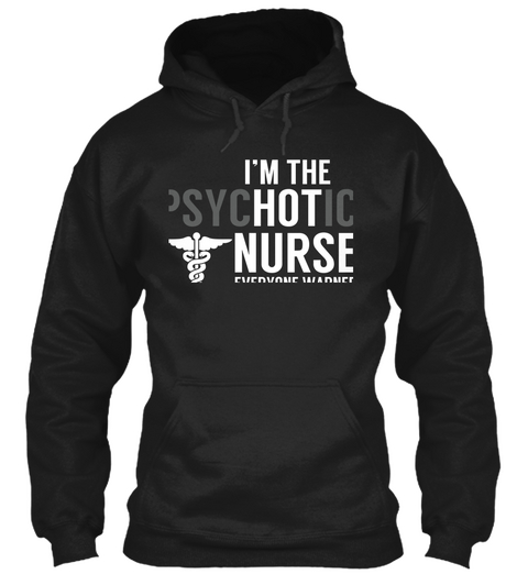 I'm The Psychotic Nurse Everyone Warned You About Black Kaos Front