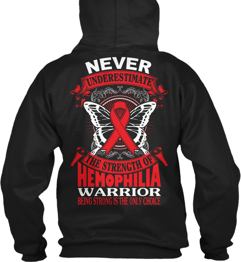 Never Underestimate The Strength Of Hemophilia Warrior Being Strong Is The Only Choice Black T-Shirt Back