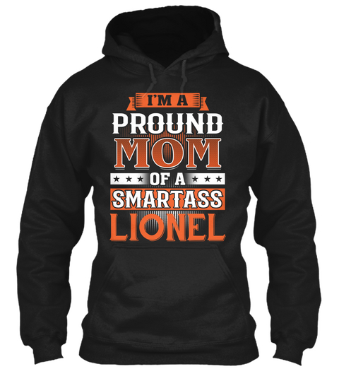 Proud Mom Of A Smartass Lionel. Customizable Name Black T-Shirt Front