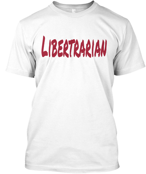 Libertrarian White T-Shirt Front