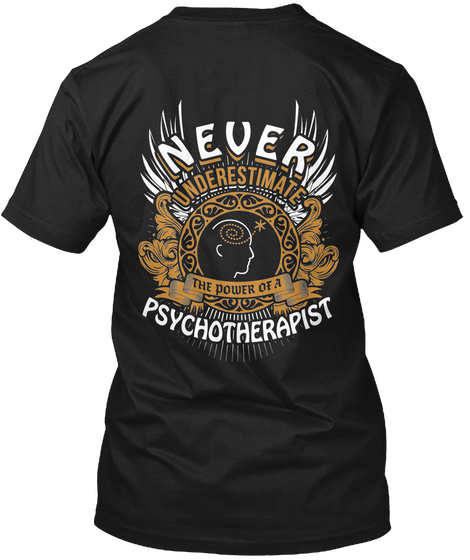 Never Underestimate The Power Of A Psychotherapist Black T-Shirt Back